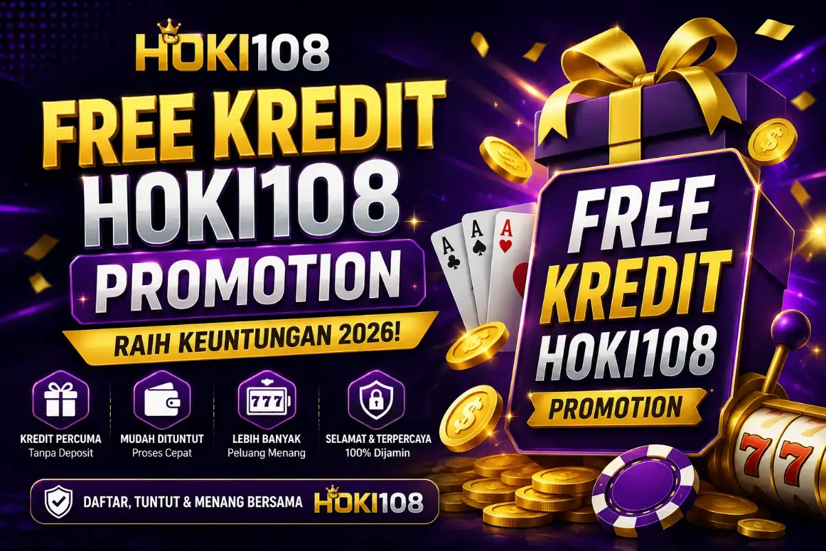 Promosi Kredit Percuma Hoki108: Raih Keuntungan 2026!